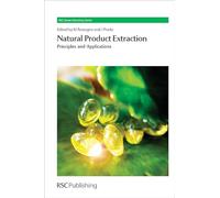 Natural Product Extraction: Principles and Applications: Volume 21 (Green Chemistry Series)
