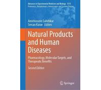 Natural Products and Human Diseases: Pharmacology, Molecular Targets, and Therapeutic Benefits (Advances in Experimental Medicine and Biology, 1515)
