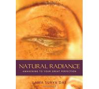 Natural Radiance: Awakening to Your Great Perfection