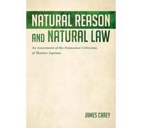 Natural Reason and Natural Law: An Assessment of the Straussian Criticisms of Thomas Aquinas