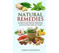 Natural Remedies - Ancient Cures, Natural Treatments and Home Remedies for Health