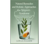 Natural Remedies and Holistic Approaches for Sjögren’s Syndrome: Non-Pharmacological Strategies Including Acupuncture and Herbal Options
