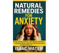 Natural Remedies for Anxiety: Proven Herbal, Holistic, and Lifestyle Solutions to Relieve Stress, Calm Your Mind, and Restore Emotional Balance (Natural Remedies Series)
