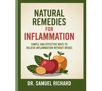 Natural Remedies for Inflammation: Simple and Effective Ways to Relieve Inflammation Without Drugs
