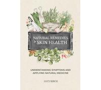 Natural Remedies for Skin Health: Understanding Symptoms and Applying Natural Medicine