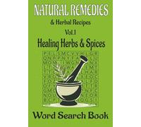 Natural Remedies & Herbal Recipes Word Search Book, Vol. 1: Healing Herbs & Spices: Relaxing Word Search Puzzles with 600 Herbal Terms and Simple ... & Herbal Recipes Word Search Collection)