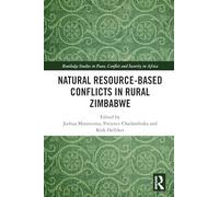 Natural Resource-Based Conflicts in Rural Zimbabwe (Routledge Studies in Peace, Conflict and Security in Africa)