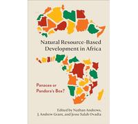 Natural Resource-Based Development in Africa: Panacea or Pandora's Box?