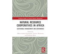 Natural Resource Cooperatives in Africa: Sustainable Management and Governance (Earthscan Studies in Natural Resource Management)