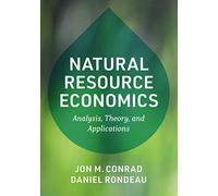 Natural Resource Economics: Analysis, Theory, and Applications