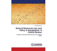 Natural Resources Law and Policy in Bangladesh: A Critical Review: Benefits of the Natural Resources on our Mother Earth