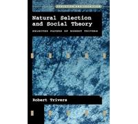 Robert Trivers - Natural Selection and Social Theory - Selected Papers (Evolution and Cognition)