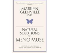 Natural Solutions to Menopause by Dr. Marilyn Glenville PhD (2013-10-01)