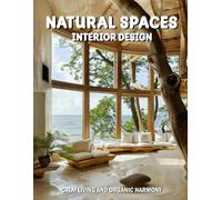Natural Spaces Interior Design: Calm Living and Organic Harmony