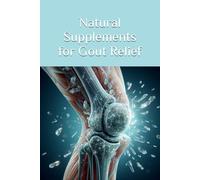 Natural Supplements for Gout Relief (The Ultimate Supplement Guide)