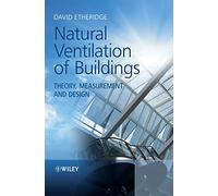 Natural Ventilation of Buildings: Theory, Measurement and Design