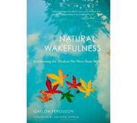 Natural Wakefulness: Discovering the Wisdom We Were Born with