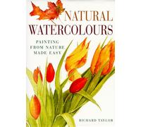 Natural Watercolours: Painting from Nature Made Easy