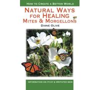 Natural Ways for Healing Mites and Morgellons: Information on Itchy & Irritated Skin