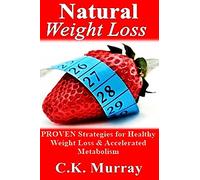 Natural Weight Loss: PROVEN Strategies for Healthy Weight Loss & Accelerated Metabolism