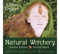 Natural Witchery: Intuitive, Personal & Practical Magick (Ellen Dugan's Garden Witchery)