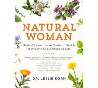 Natural Woman: Herbal Remedies for Radiant Health at Every Age and Stage of Life