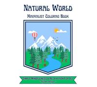 Natural World Minimalist Coloring Book: Simple Mindfulness & Relaxation For All