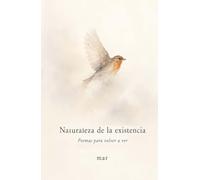 NATURALEZA DE LA EXISTENCIA: Poemas para volver a ver (Flujo Eterno)