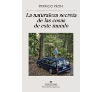 Naturaleza Secreta de Las Cosas de Este Mundo, La (Narrativas hispánicas)