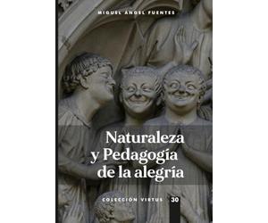 Naturaleza y pedagogía de la alegría (Colección Virtus)