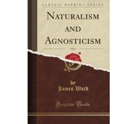 Naturalism and Agnosticism, Vol. 2 (Classic Reprint)