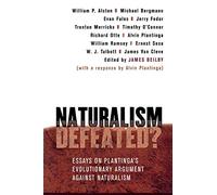 Naturalism Defeated?: Essays on Plantinga's Evolutionary Argument against Naturalism