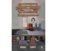 Naturalism in Theatre: Its Development and Legacy
