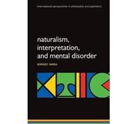 Naturalism, Interpretation, and Mental Disorder – International Perspectives in Philosophy and Psychiatry