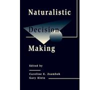 Naturalistic Decision Making (Expertise: Research and Applications Series)