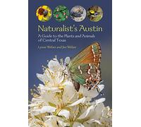 Naturalist's Austin: A Guide to the Plants and Animals of Central Texas (W. L. Moody Jr. Natural History Series)