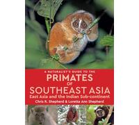 Naturalist's Guide to the Primates of SE Asia: East Asia and the Indian Sub-Continent