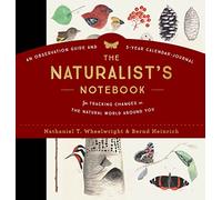 Naturalist's Notebook, The: An Observation Guide and 5-Year Calendar-Journal for Tracking Changes in the Natural World around You