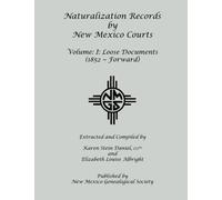 Naturalization Records by New Mexico Courts, Vol. I: Loose Documents