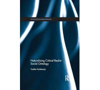 Naturalizing Critical Realist Social Ontology (Ontological Explorations Routledge Critical Realism)