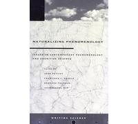 Naturalizing Phenomenology: Issues in Contemporary Phenomenology and Cognitive Science (Writing Science)