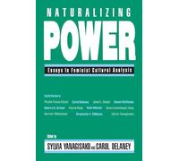 Naturalizing Power: Essays in Feminist Cultural Analysis