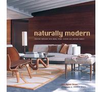 Naturally Modern: Creating Interiors with Wood, Leather, Stone and Natural Fabrics