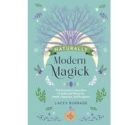 Naturally Modern Magick : The Essential Compendium of S - NEW Lacey Burbage 202