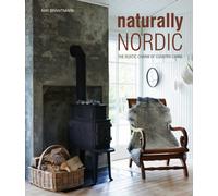 Naturally Nordic : The Rustic Charm of Country Living