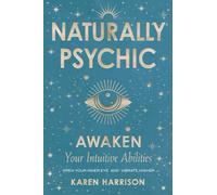 Naturally Psychic : Awaken Your Intuitive Abilities