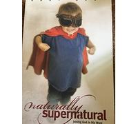 Naturally Supernatural: God may be closer than you think