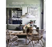 Naturally Sustainable Style: Inspirational ideas for beautiful eco-friendly homes