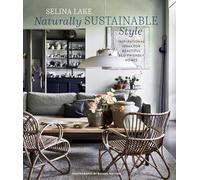 Naturally Sustainable Style: Inspirational ideas for beautiful eco-friendly homes (Ryland Peters & Small)