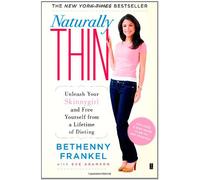 Naturally Thin: Unleash Your SkinnyGirl and Free Yourself from a Lifetime of Dieting